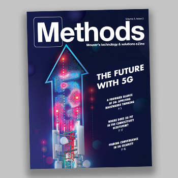 贸泽发布最新一期的Methods技术电子杂志探索即将到来的5G时代